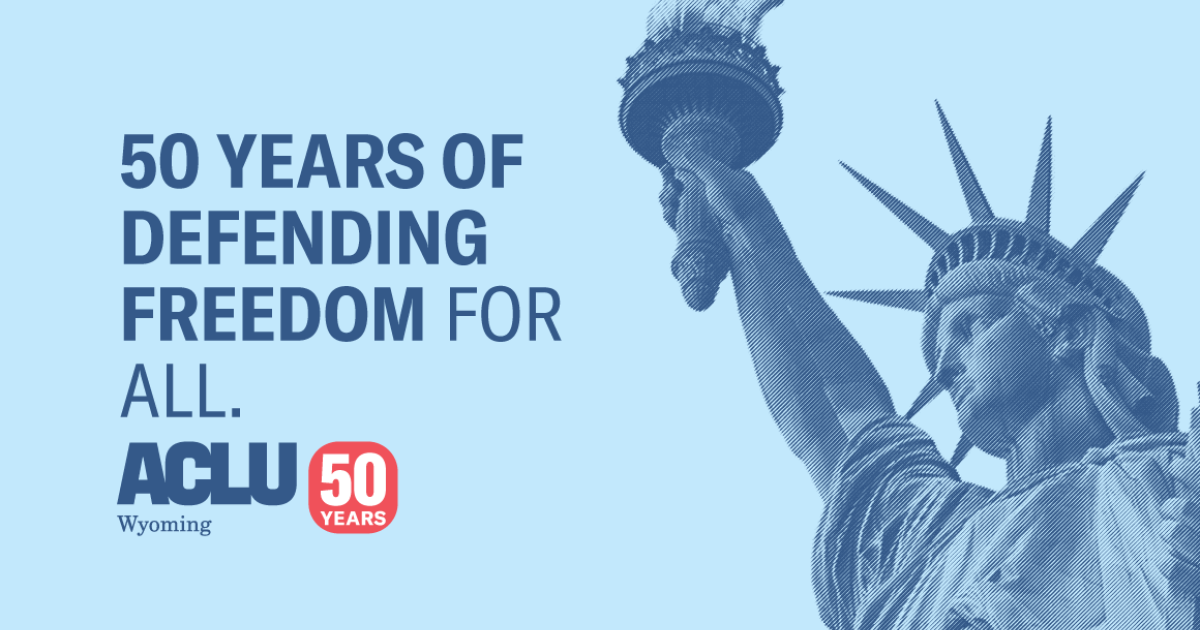 Cheers to 50 years! ACLU of Wyoming We work in communities